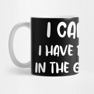 I Can't I Have Plans In The Garage Mug